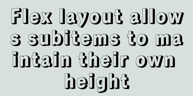 Flex layout allows subitems to maintain their own height