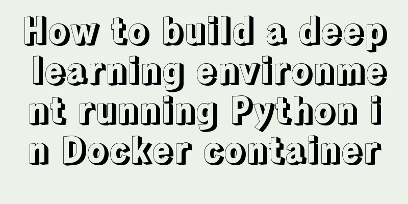How to build a deep learning environment running Python in Docker container