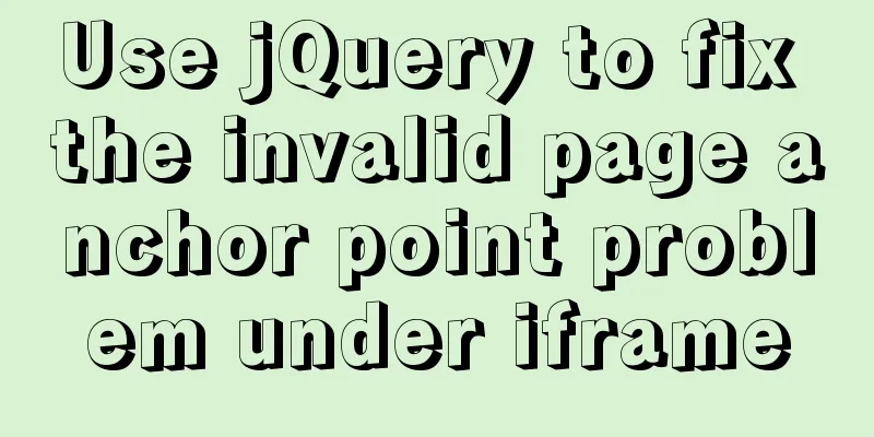 Use jQuery to fix the invalid page anchor point problem under iframe