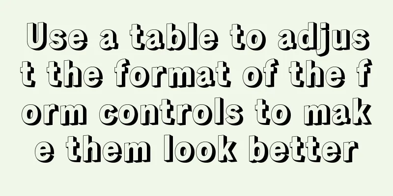 Use a table to adjust the format of the form controls to make them look better