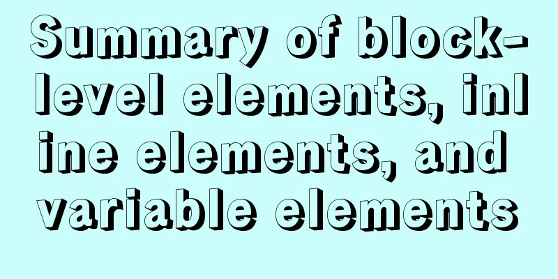 Summary of block-level elements, inline elements, and variable elements