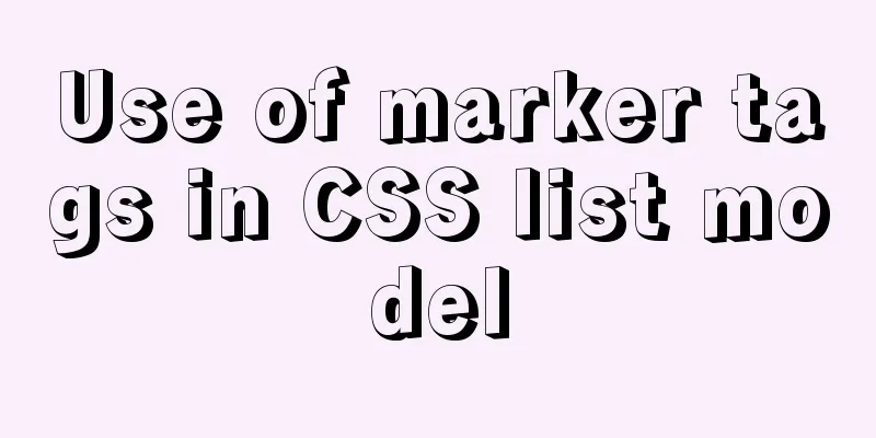 Use of marker tags in CSS list model