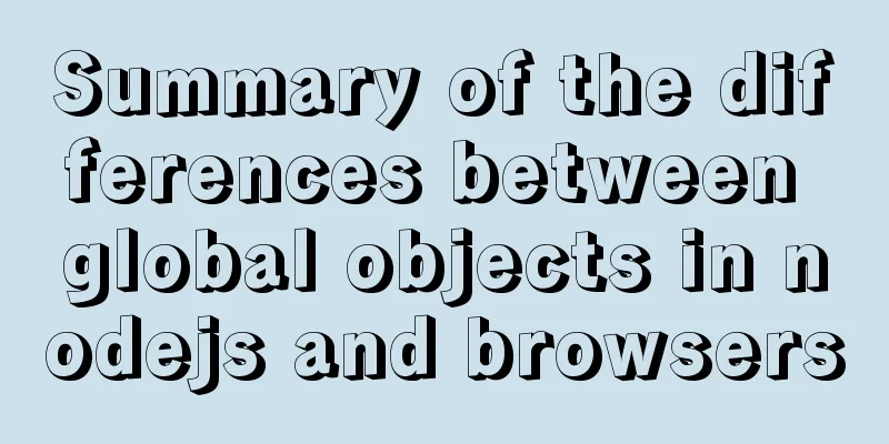 Summary of the differences between global objects in nodejs and browsers