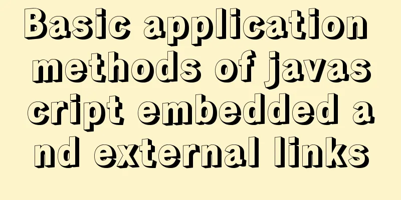 Basic application methods of javascript embedded and external links