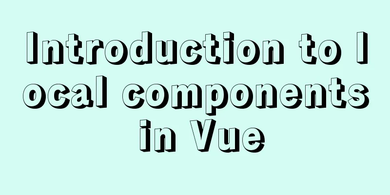 Introduction to local components in Vue