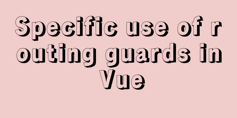 Specific use of routing guards in Vue