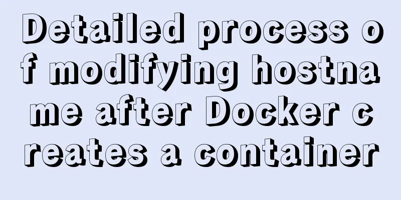 Detailed process of modifying hostname after Docker creates a container