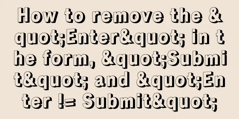 How to remove the "Enter" in the form, "Submit" and "Enter != Submit"