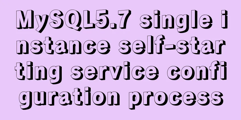 MySQL5.7 single instance self-starting service configuration process