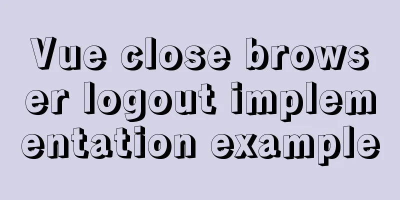 Vue close browser logout implementation example