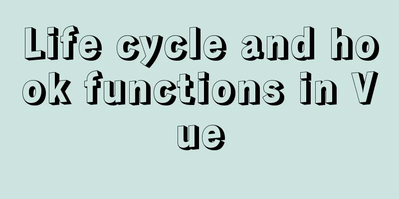 Life cycle and hook functions in Vue