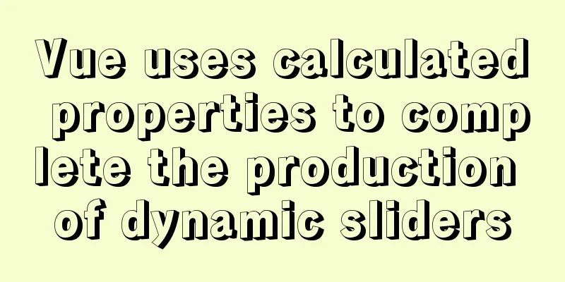 Vue uses calculated properties to complete the production of dynamic sliders