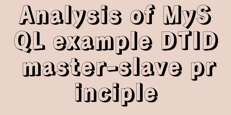 Analysis of MySQL example DTID master-slave principle