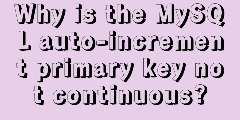 Why is the MySQL auto-increment primary key not continuous?