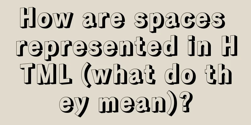 How are spaces represented in HTML (what do they mean)?