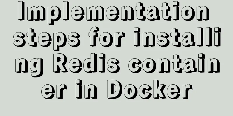Implementation steps for installing Redis container in Docker