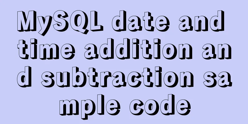 MySQL date and time addition and subtraction sample code