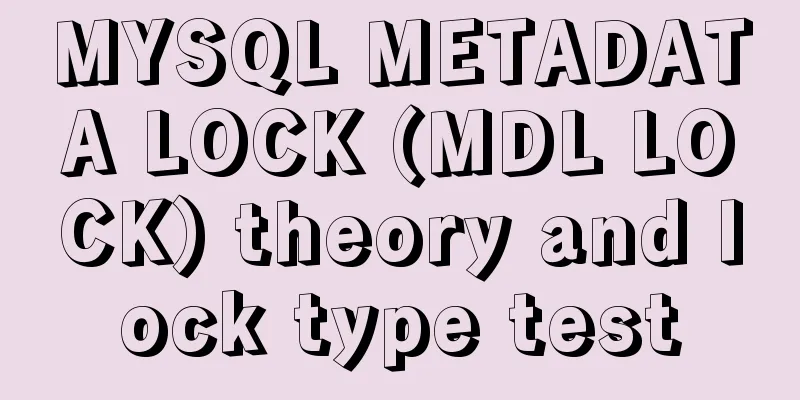 MYSQL METADATA LOCK (MDL LOCK) theory and lock type test