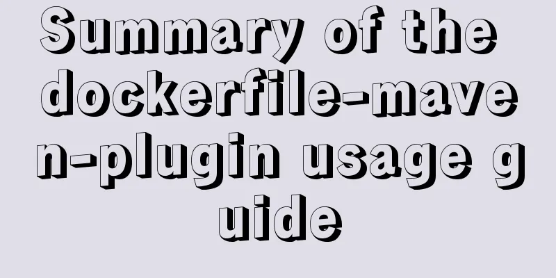 Summary of the dockerfile-maven-plugin usage guide