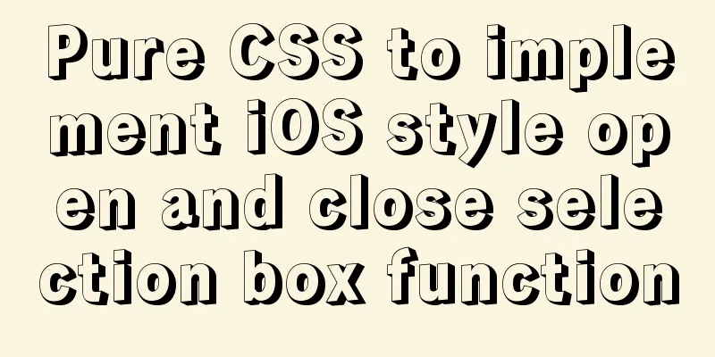Pure CSS to implement iOS style open and close selection box function