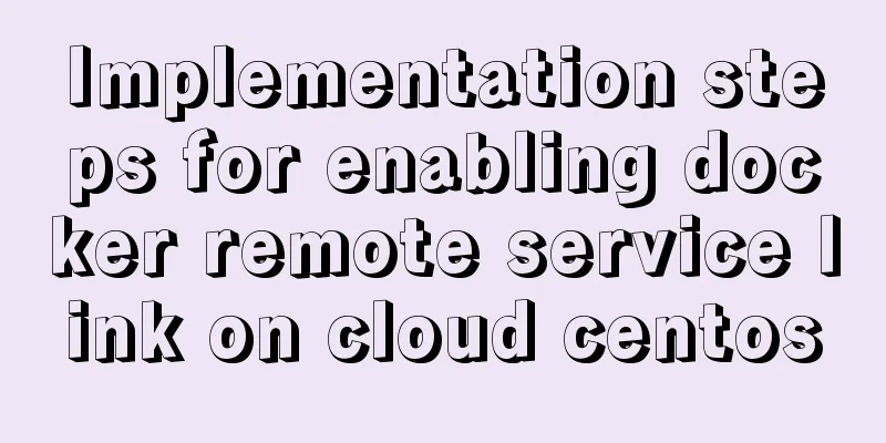 Implementation steps for enabling docker remote service link on cloud centos
