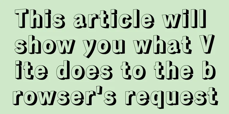 This article will show you what Vite does to the browser's request