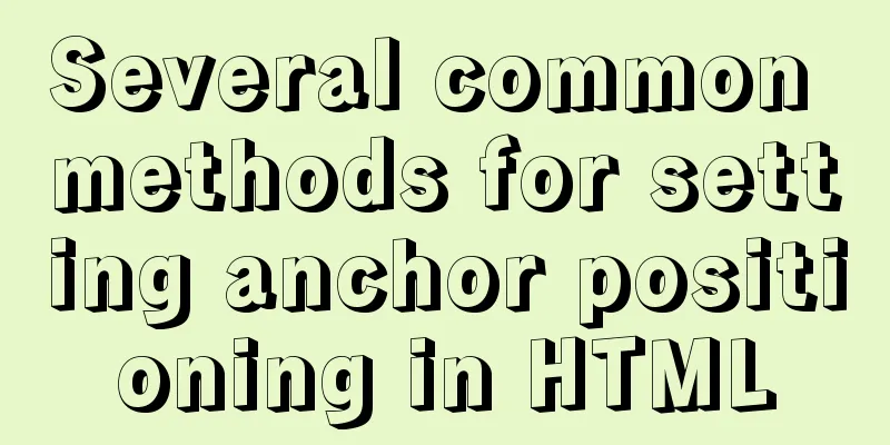 Several common methods for setting anchor positioning in HTML