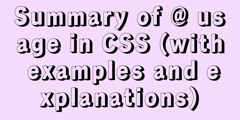 Summary of @ usage in CSS (with examples and explanations)