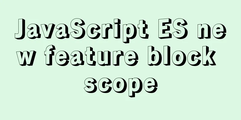 JavaScript ES new feature block scope