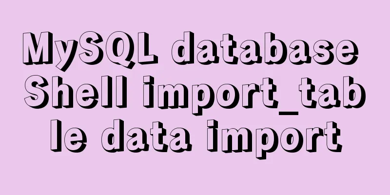 MySQL database Shell import_table data import