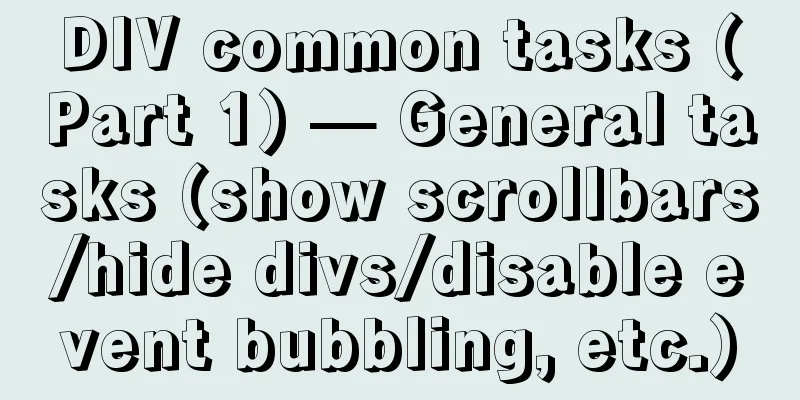 DIV common tasks (Part 1) — General tasks (show scrollbars/hide divs/disable event bubbling, etc.)