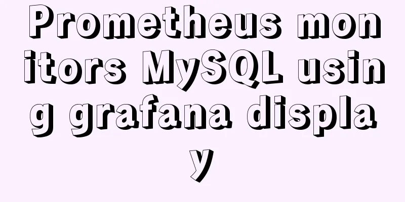 Prometheus monitors MySQL using grafana display