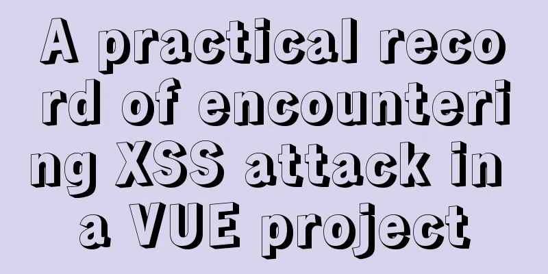 A practical record of encountering XSS attack in a VUE project