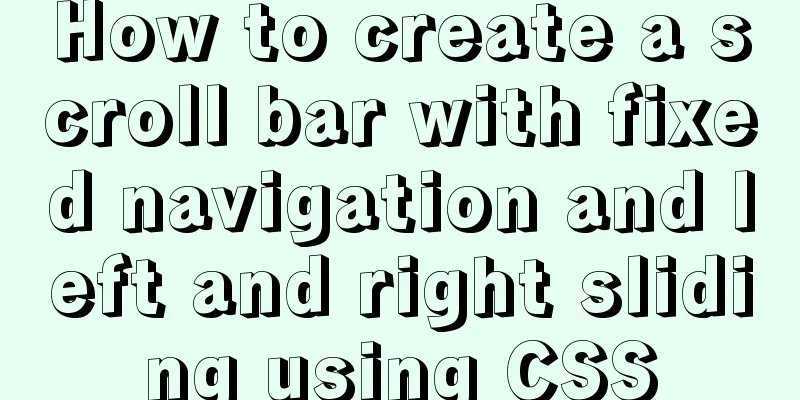 How to create a scroll bar with fixed navigation and left and right sliding using CSS