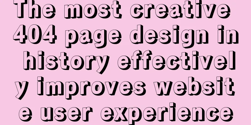 The most creative 404 page design in history effectively improves website user experience