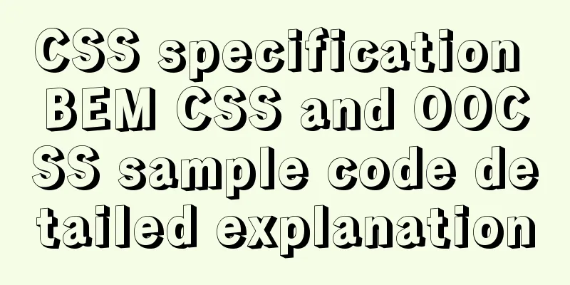 CSS specification BEM CSS and OOCSS sample code detailed explanation