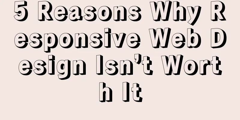 5 Reasons Why Responsive Web Design Isn’t Worth It