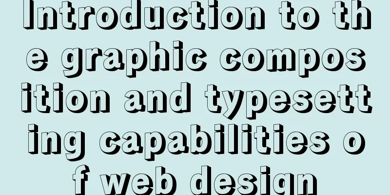 Introduction to the graphic composition and typesetting capabilities of web design