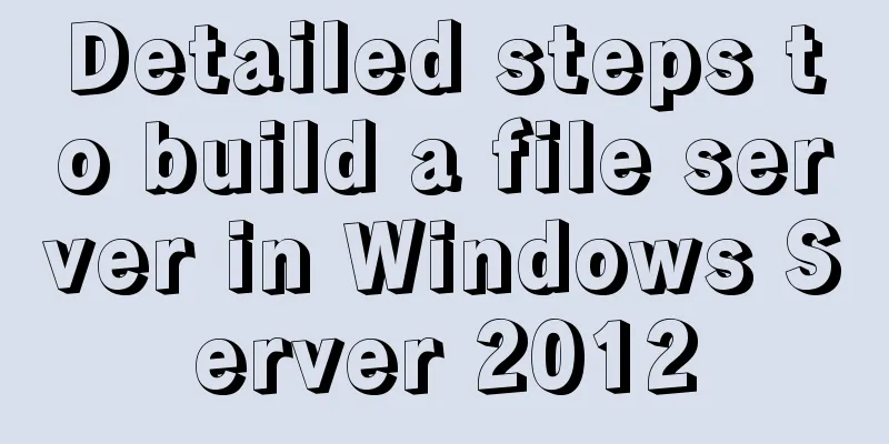 Detailed steps to build a file server in Windows Server 2012