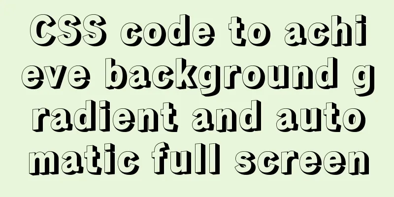 CSS code to achieve background gradient and automatic full screen