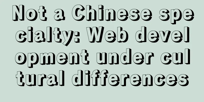 Not a Chinese specialty: Web development under cultural differences