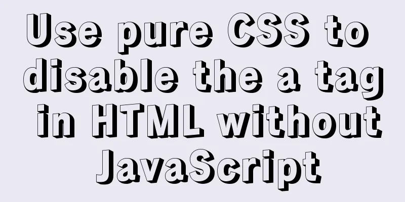 Use pure CSS to disable the a tag in HTML without JavaScript