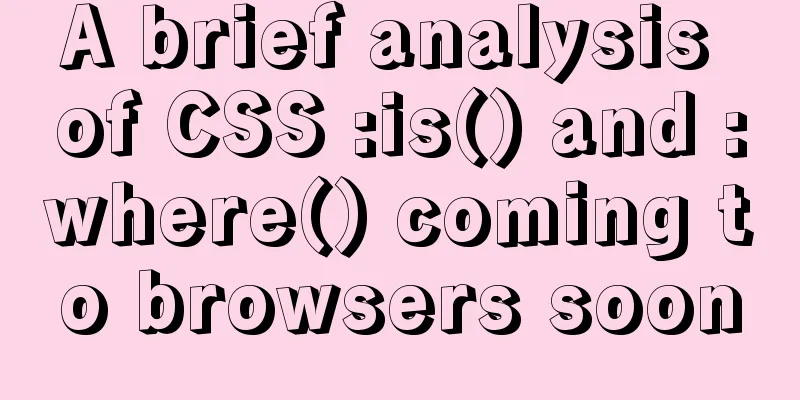 A brief analysis of CSS :is() and :where() coming to browsers soon