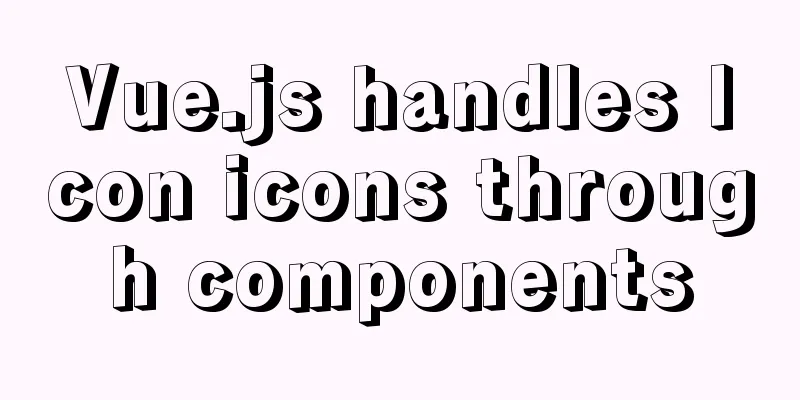 Vue.js handles Icon icons through components