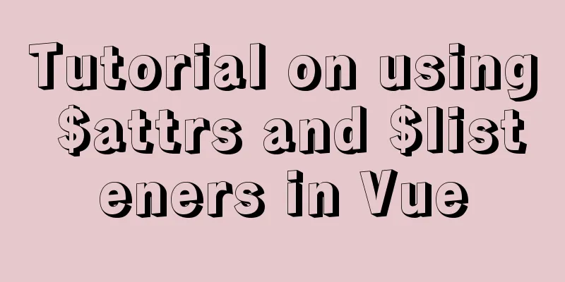 Tutorial on using $attrs and $listeners in Vue