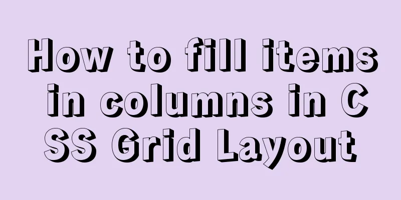 How to fill items in columns in CSS Grid Layout