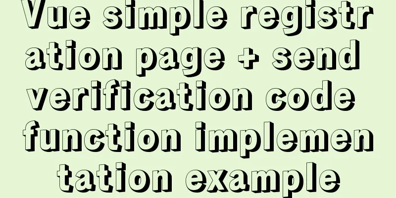 Vue simple registration page + send verification code function implementation example