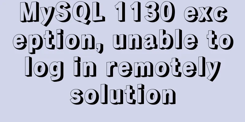 MySQL 1130 exception, unable to log in remotely solution