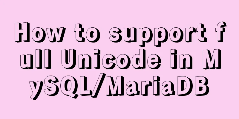 How to support full Unicode in MySQL/MariaDB
