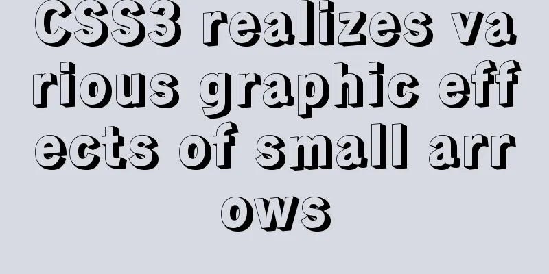 CSS3 realizes various graphic effects of small arrows
